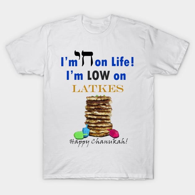 High on Life Low on Latkes T-Shirt by ninasilver